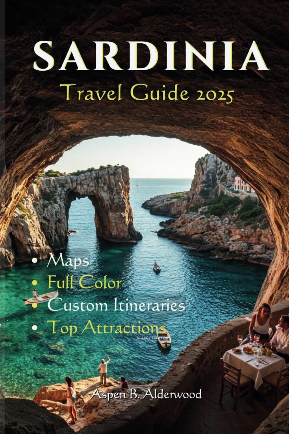 SARDINIA TRAVEL GUIDE 2025: Explore the Italian Island South of Corsica with Ancient History, Detailed Maps, Custom Itineraries, and Insider Tips. (Travel Guides in Full Colour)