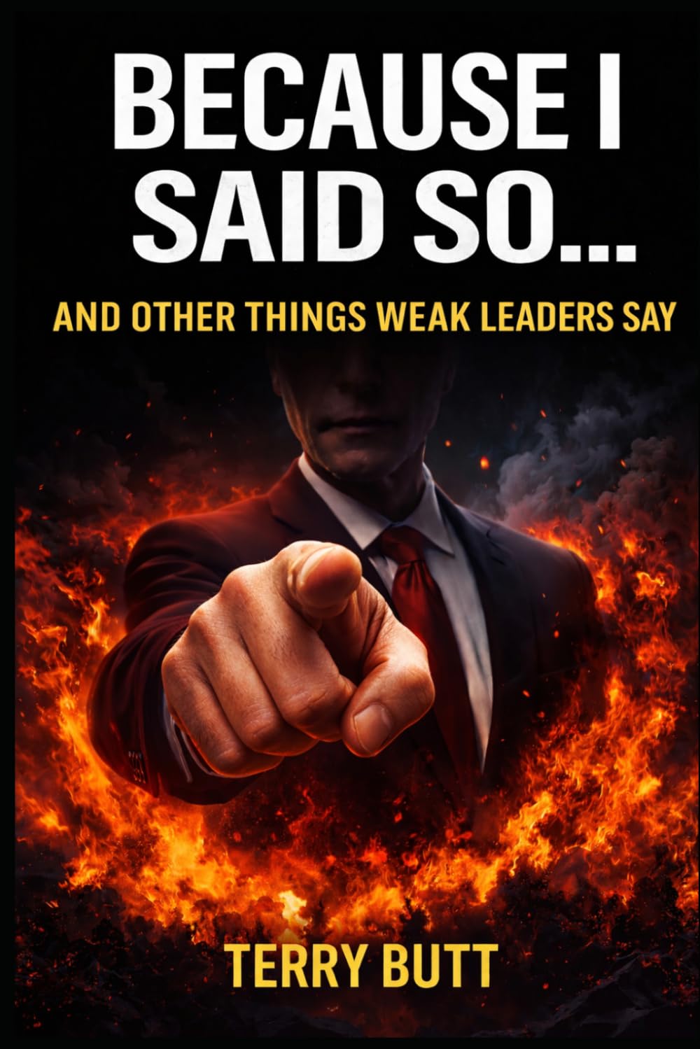 Because I Said So...And Other Things Weak Leaders Say