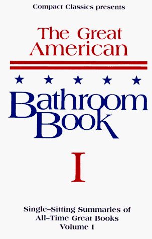 The Great American Bathroom Book, Volume 1: Single-Sitting Summaries Of All Time Great Books #TOP3