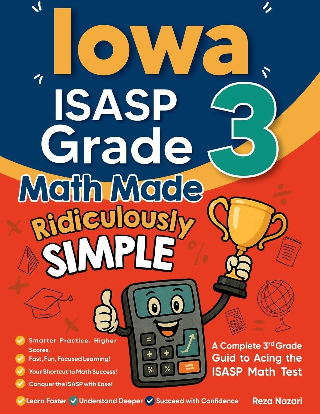Iowa ISASP Grade 3 Math Made Ridiculously Simple: A Comprehensive 3rd Grade Guide to Acing ISASP Math Test