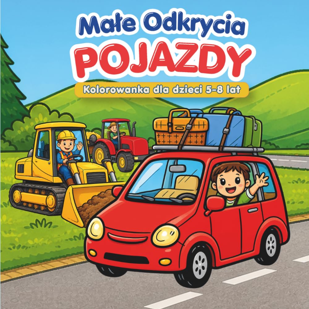 Małe odkrycia - Pojazdy: Kolorowanka dla dzieci 5-8 lat