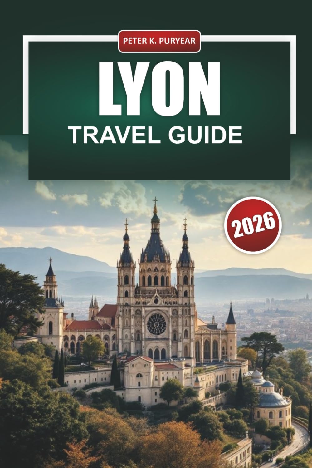 LYON Travel Guide 2026: Practical Itineraries, Honest Costs and Local Picks for First-Time Visitors