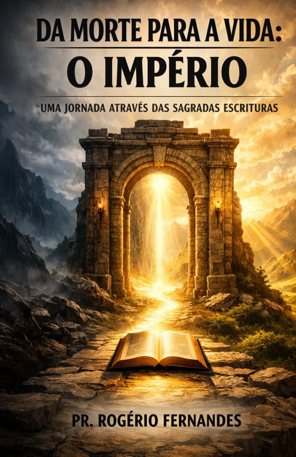 DA MORTE PARA A VIDA: O IMPÉRIO: UMA JORNADA PELAS SAGRADAS ESCRITURAS