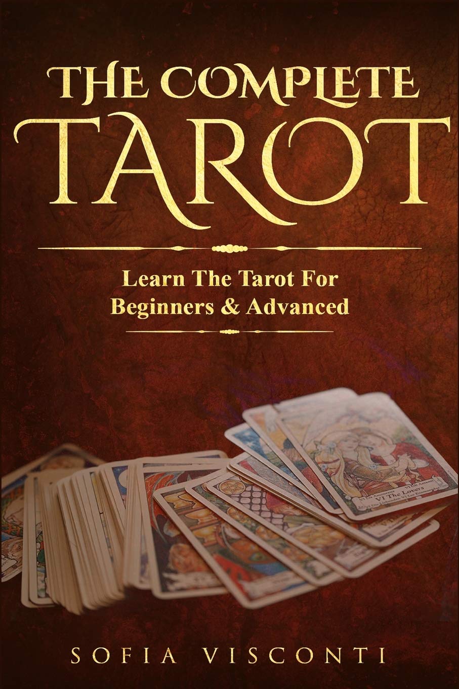 The Complete Tarot: Learn the Tarot for Beginners & Advanced (2-in-1