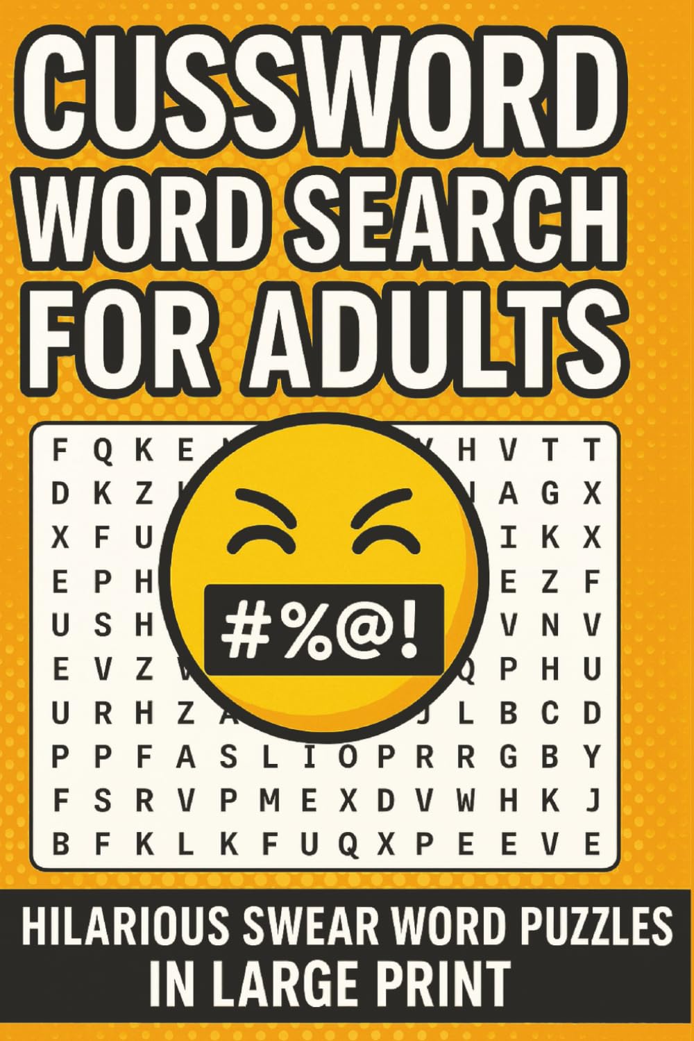 Cussword Word Search for Adults: Hilarious Swear Word and Insult Puzzles in Large Print for Stress Relief & Laughs