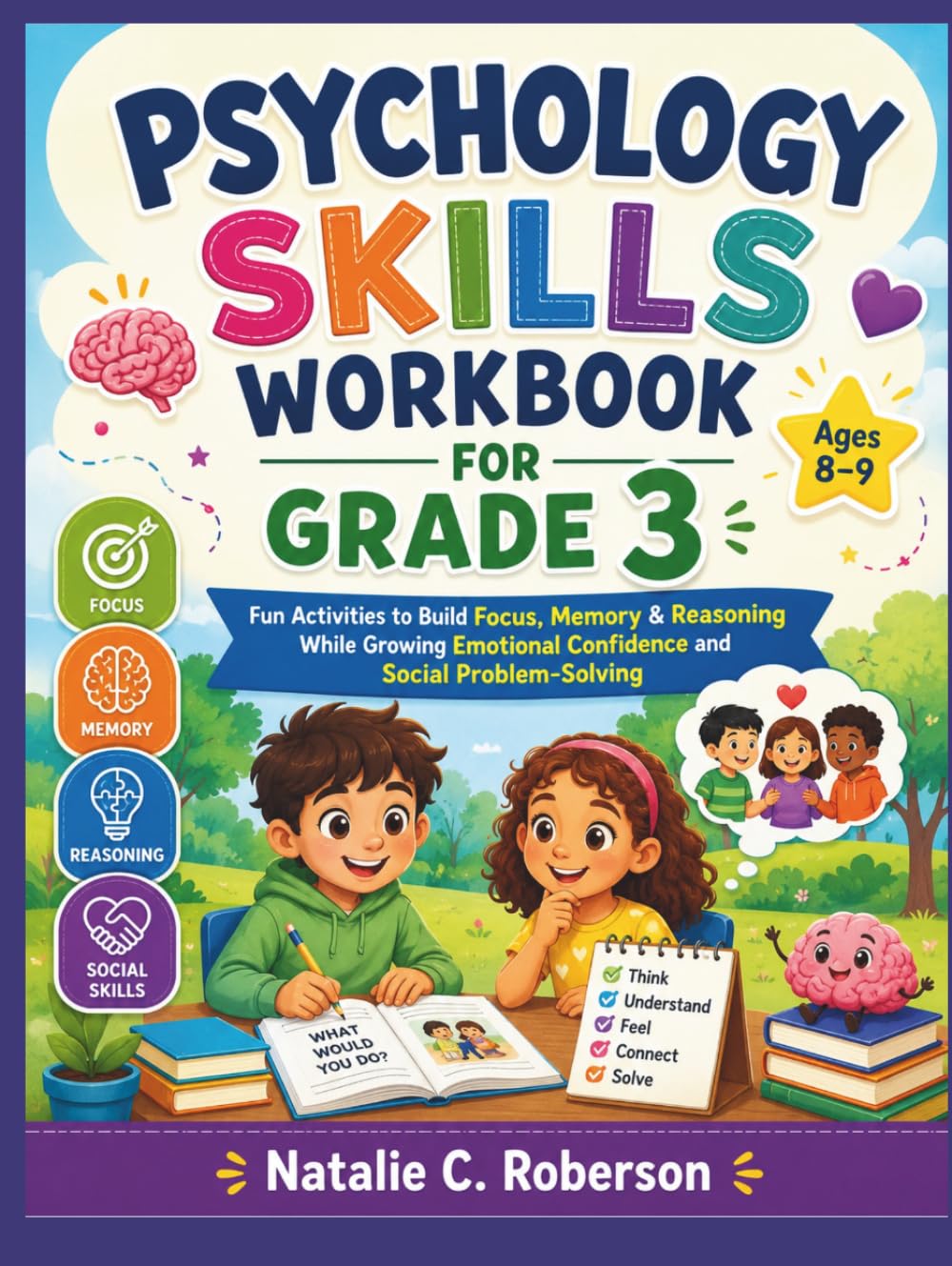 PSYCHOLOGY SKILLS WORKBOOK FOR GRADE 3: Fun Activities to Build Focus, Memory & Reasoning While Growing Emotional Confidence and Social Problem-Solving