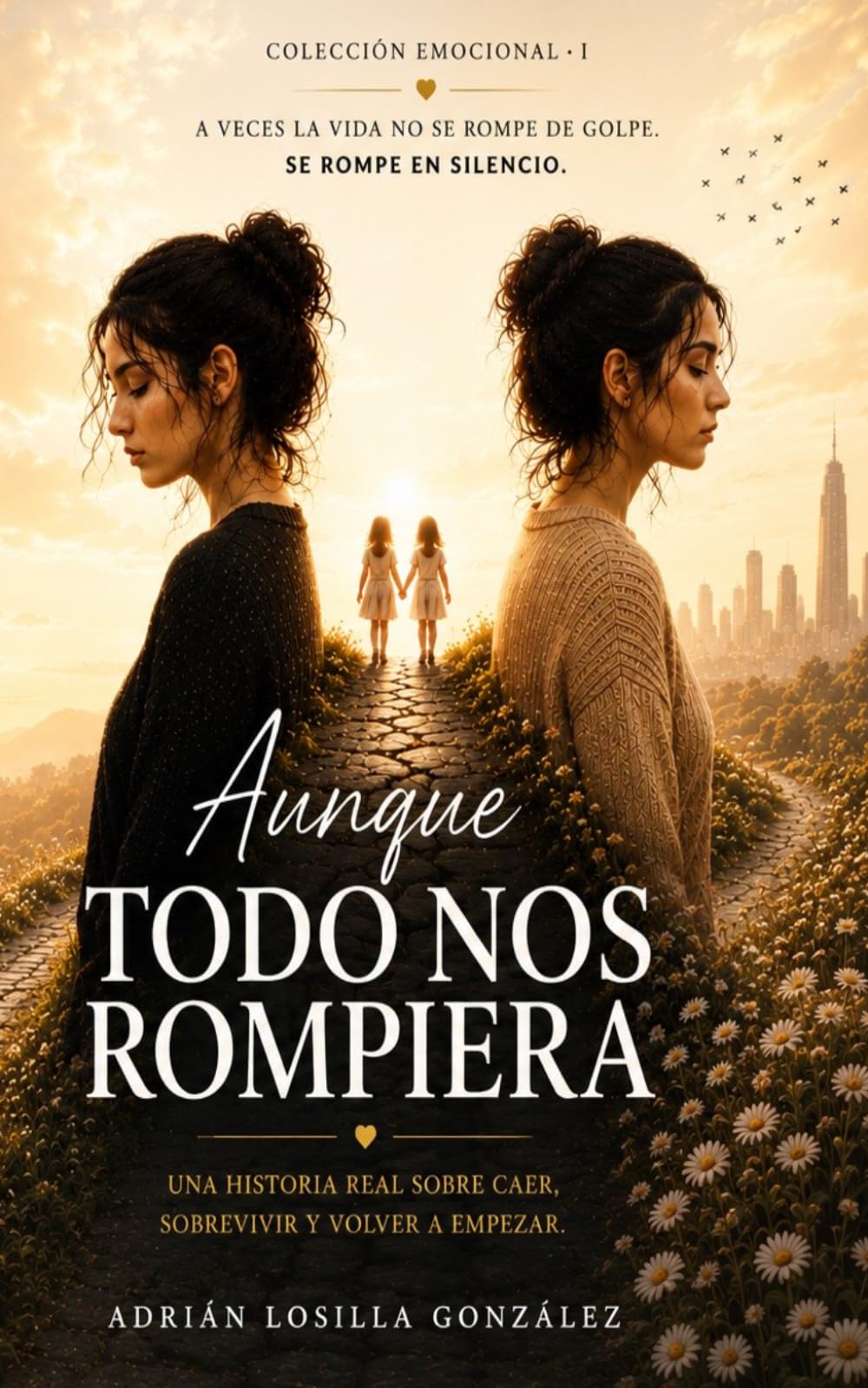 AUNQUE TODO NOS ROMPIERA (Colección Emocional)