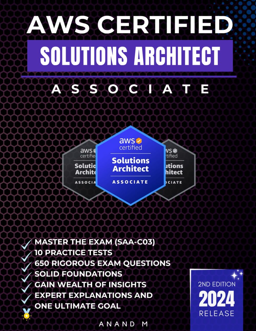 AWS CERTIFIED SOLUTIONS ARCHITECT ASSOCIATE | MASTER THE EXAM (SAA-C03): 10 PRACTICE TESTS, 650 RIGOROUS EXAM QUESTIONS, SOLID FOUNDATIONS, GAIN ... EXPERT EXPLANATIONS AND ONE ULTIMATE GOAL