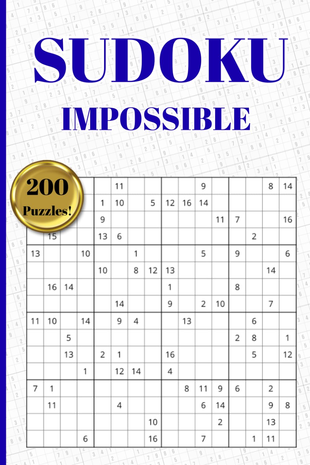 200 IMPOSSIBLE Level Sudoku Puzzles for Adults and Teens: 200 Brain Boosting Puzzles (NOT ACTUALLY IMPOSSIBLE)