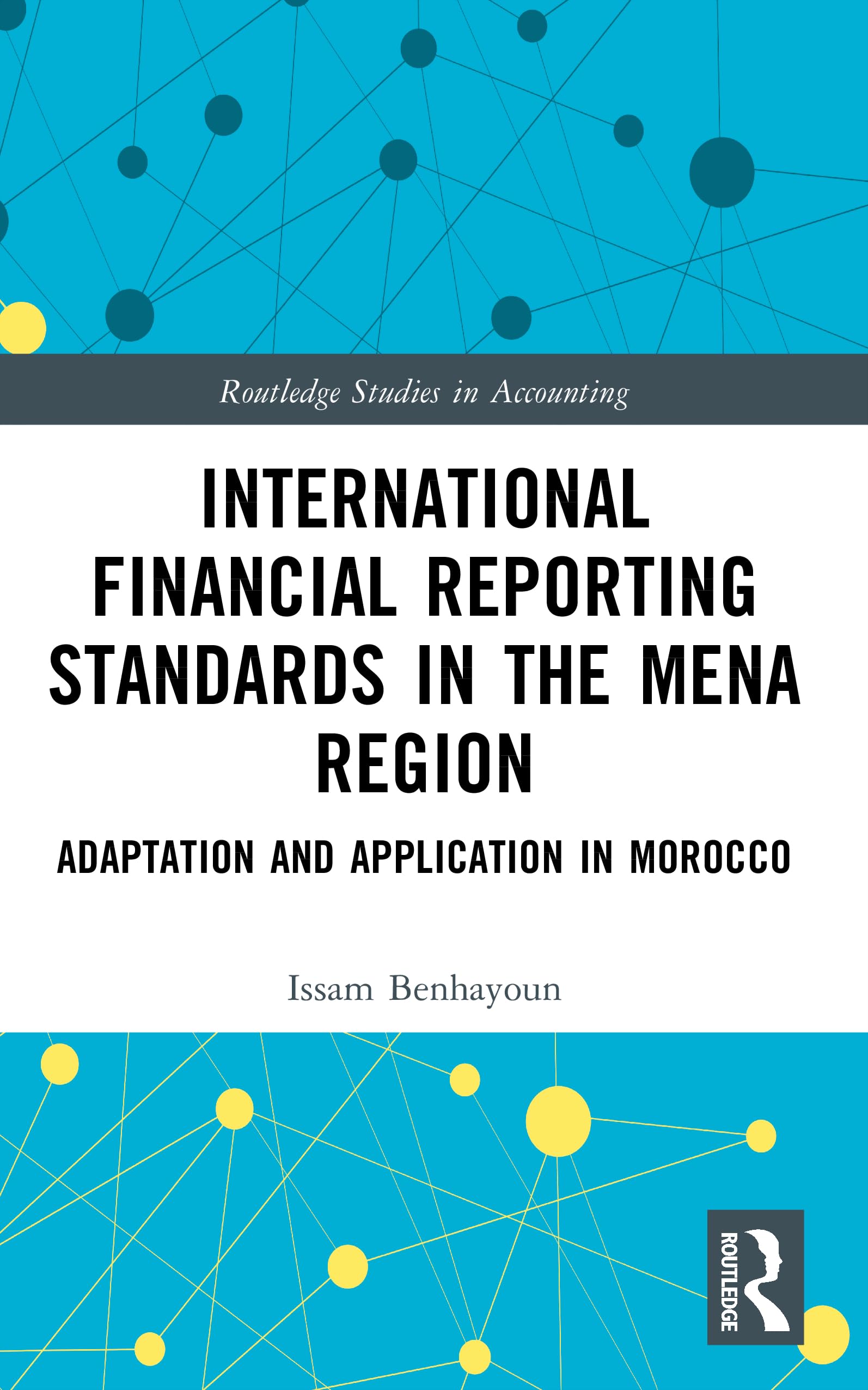 International Financial Reporting Standards in the MENA Region: Adaptation and Application in Morocco (Routledge Studies in Accounting)