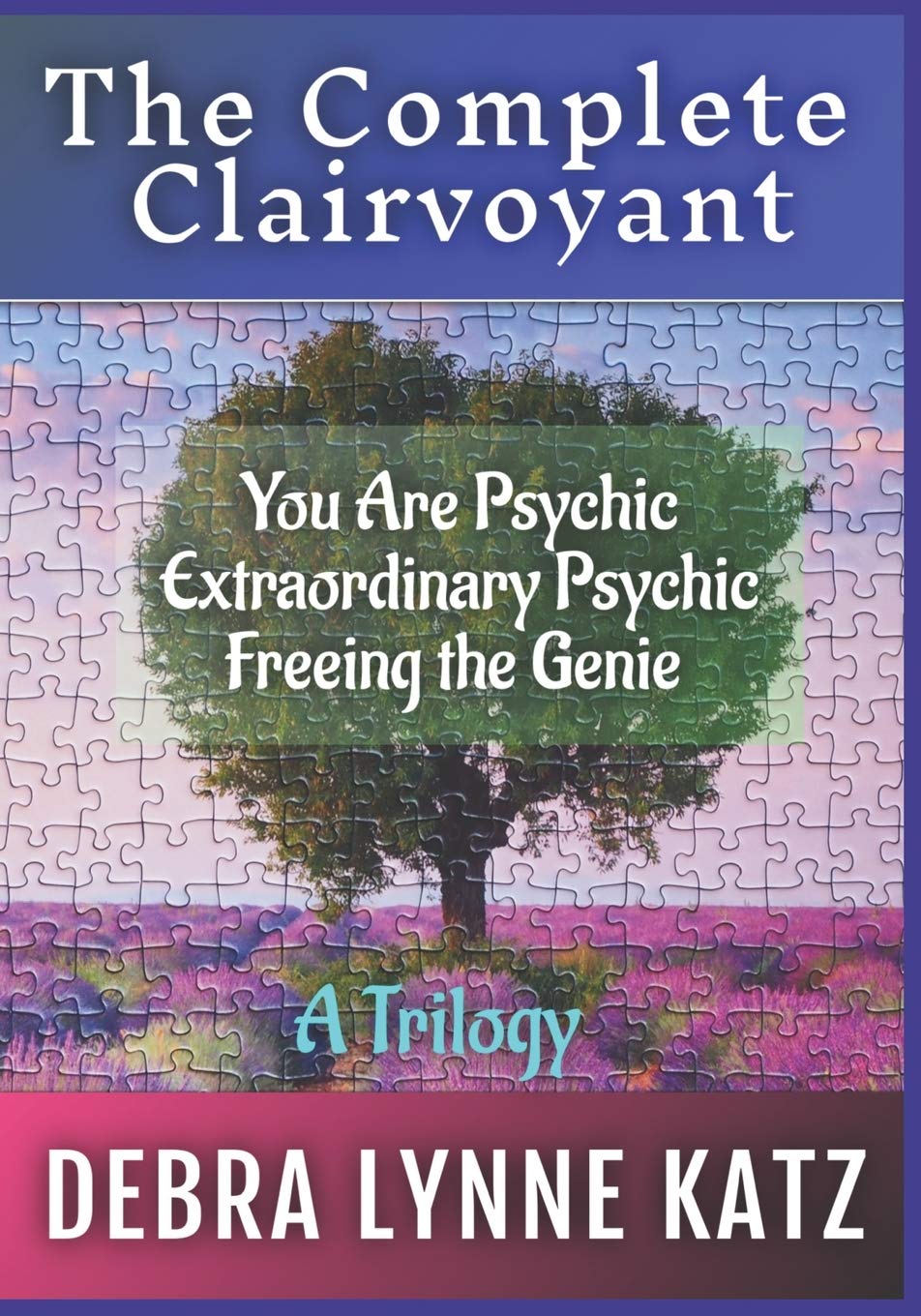 The Complete Clairvoyant: A Trilogy: You Are Psychic; Extraordinary Psychic & Freeing the Genie Within Paperback – 26 Mar. 2021