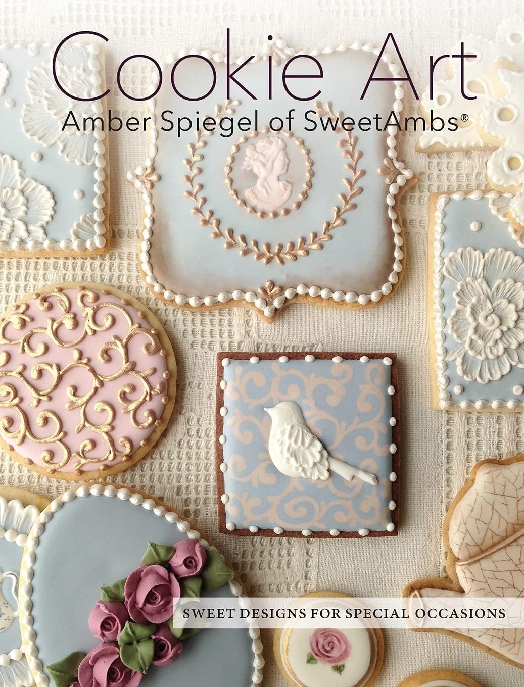 Cookie Art: Sweet Designs for Special Occasions Hardcover – June 22, 2021