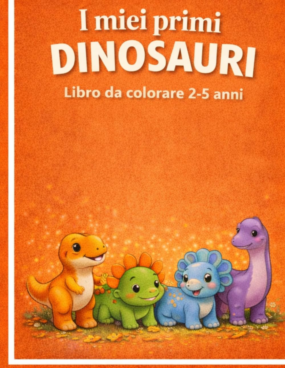 I miei primi dinosauri: Libro da colorare 2-5 anni (Album da colorare per bambini)