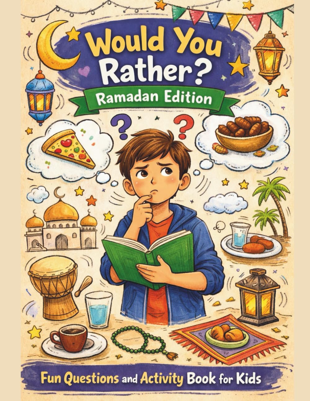 Would You Rather? Ramadan Edition: Fun and entertaining questions for kids and all the family