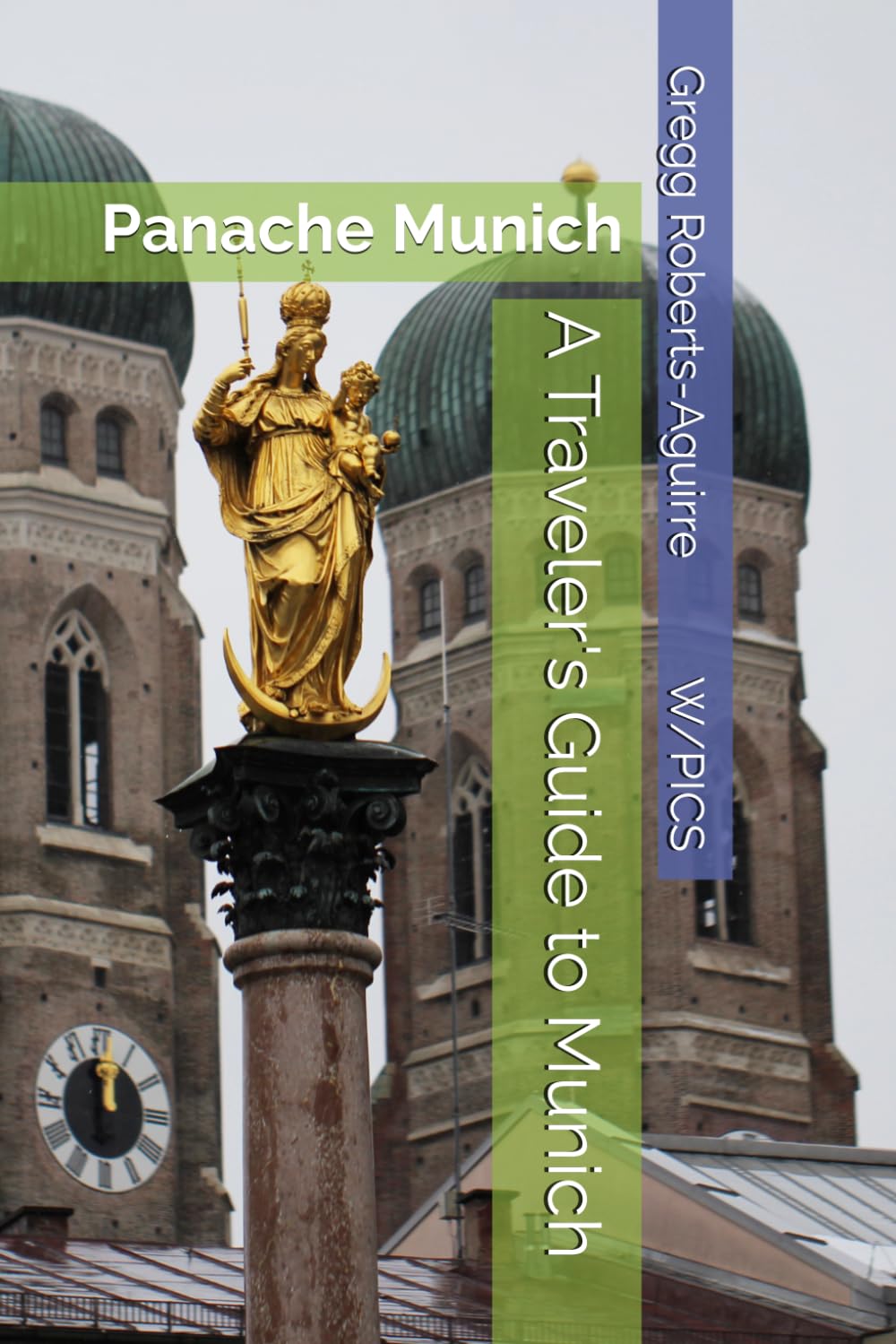 A Traveler's Guide to Munich: Panache Munich (Panache Travel Guides with Pictures)