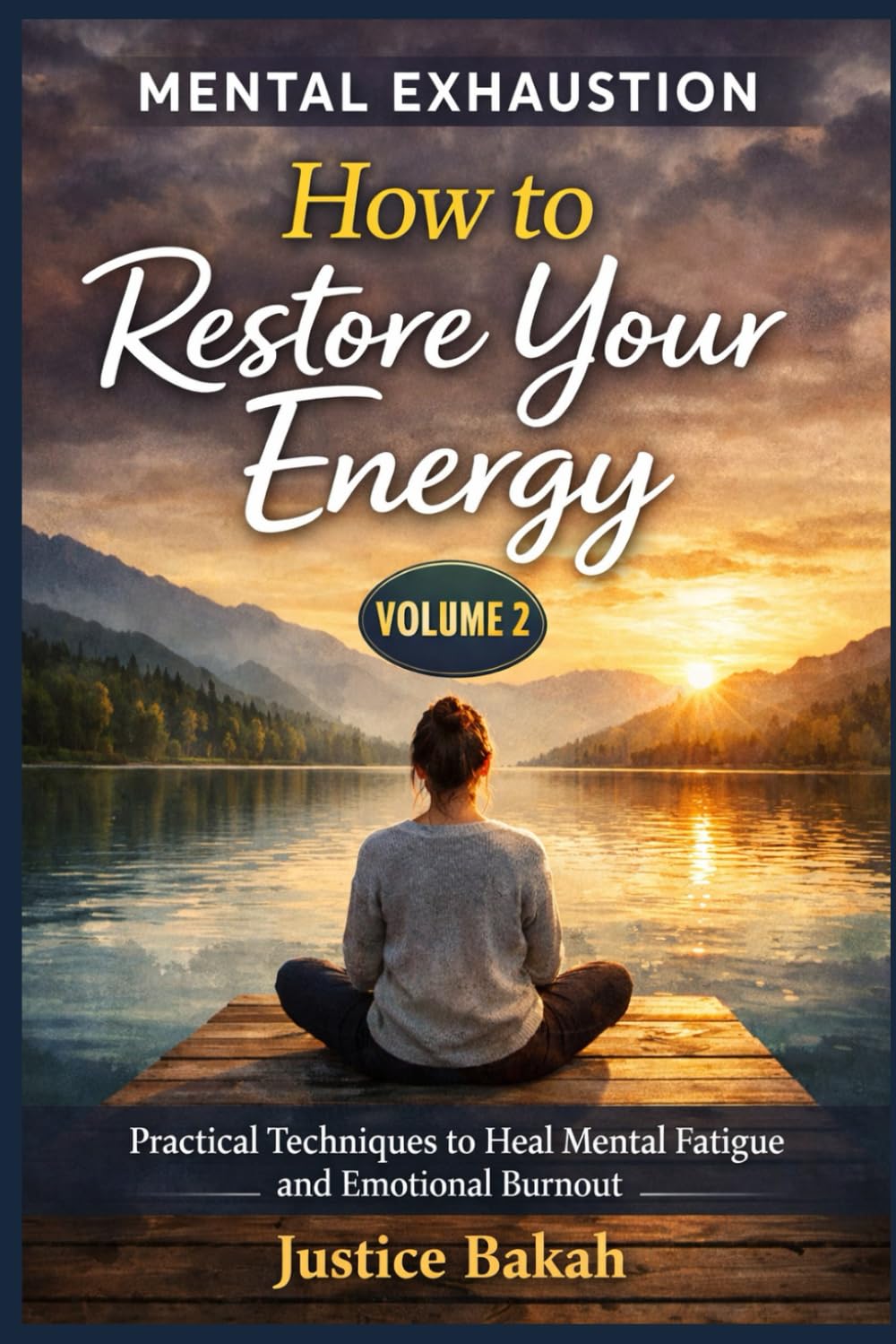 How to Restore Your Energy: Practical Techniques to Heal Mental Fatigue and Emotional Burnout (MENTAL EXHAUSTION)
