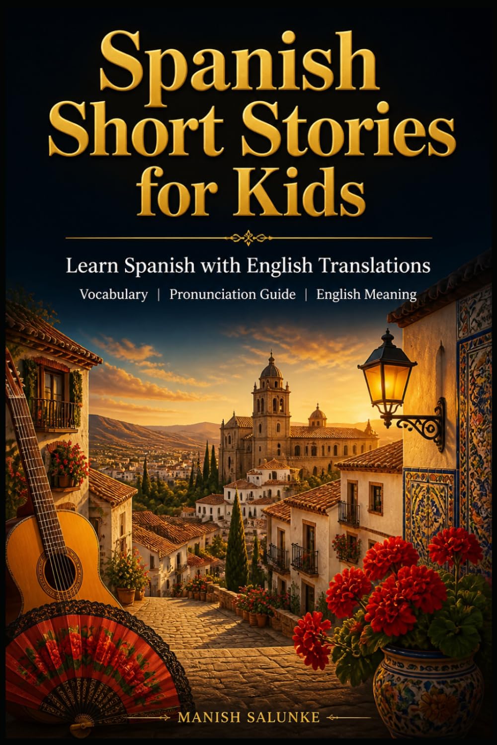 Spanish Short Stories for Kids: Learn Spanish with English Translations | Vocabulary | Pronunciation Guide | English Meaning (Easy Spanish Short Stories Collection)