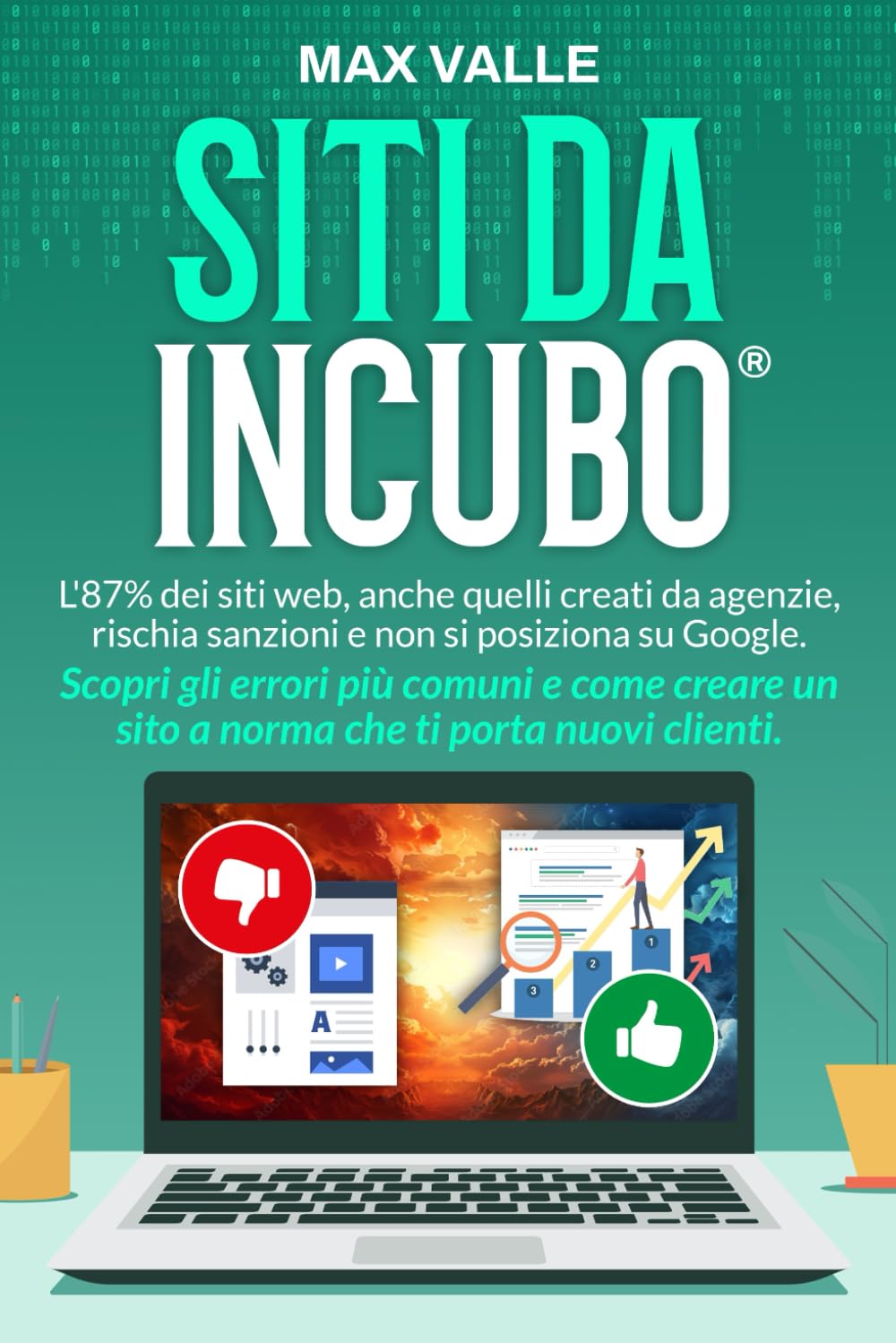 Siti da Incubo ®: Come evitare gli errori comuni e trasformare il tuo sito web in efficace ed a norma di Legge