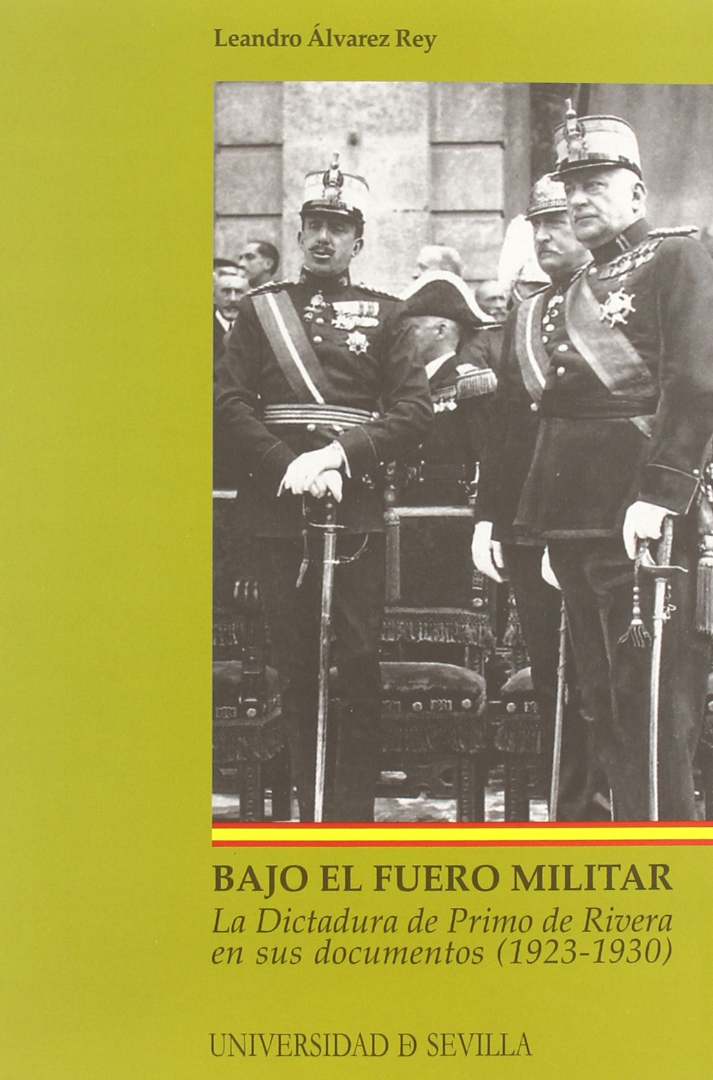 Bajo el fuero militar: La dictadura de Primo de Rivera en sus documentos (1923-1930): 118 (Serie Historia y Geografía)