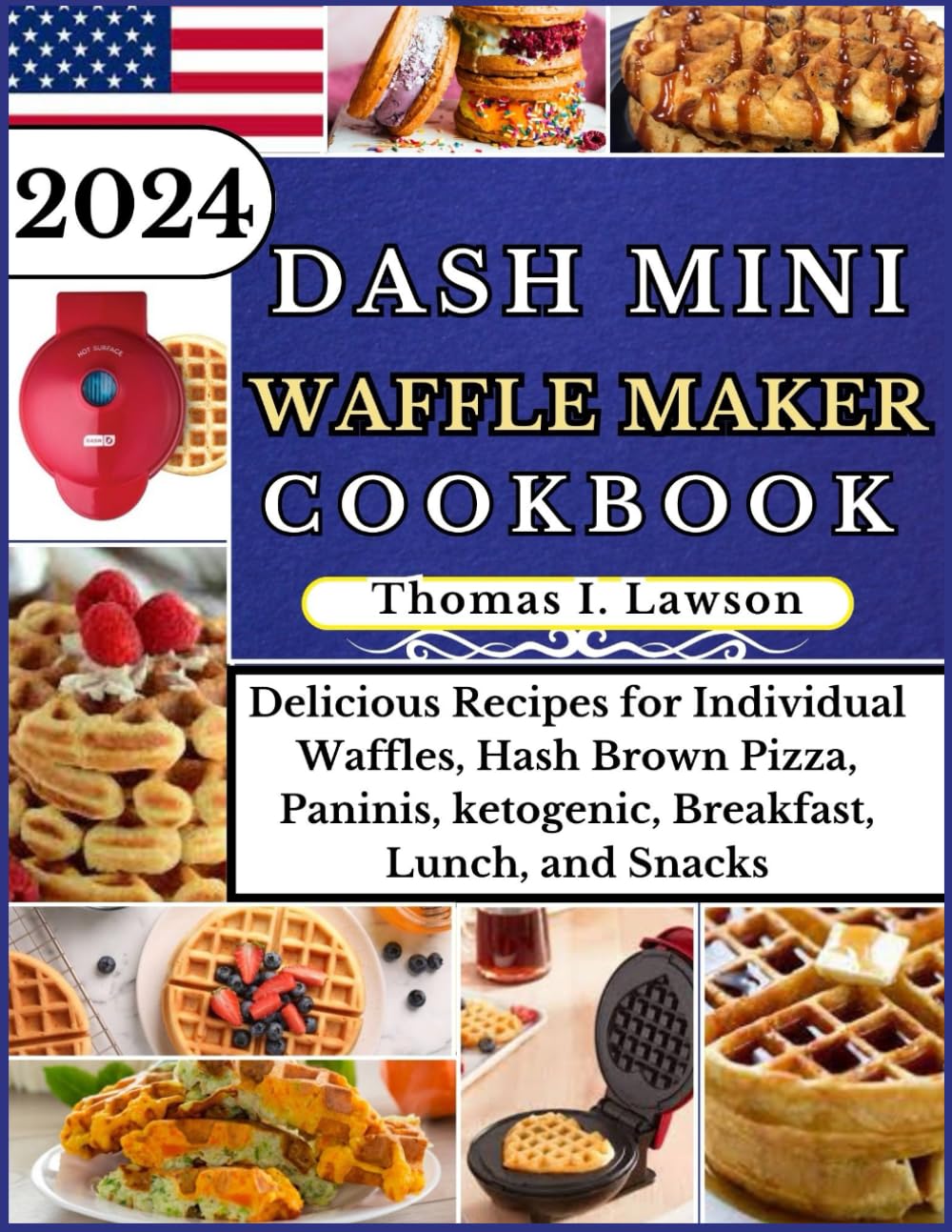 Dash Mini Waffle Maker Cookbook Delicious Recipes for Individual