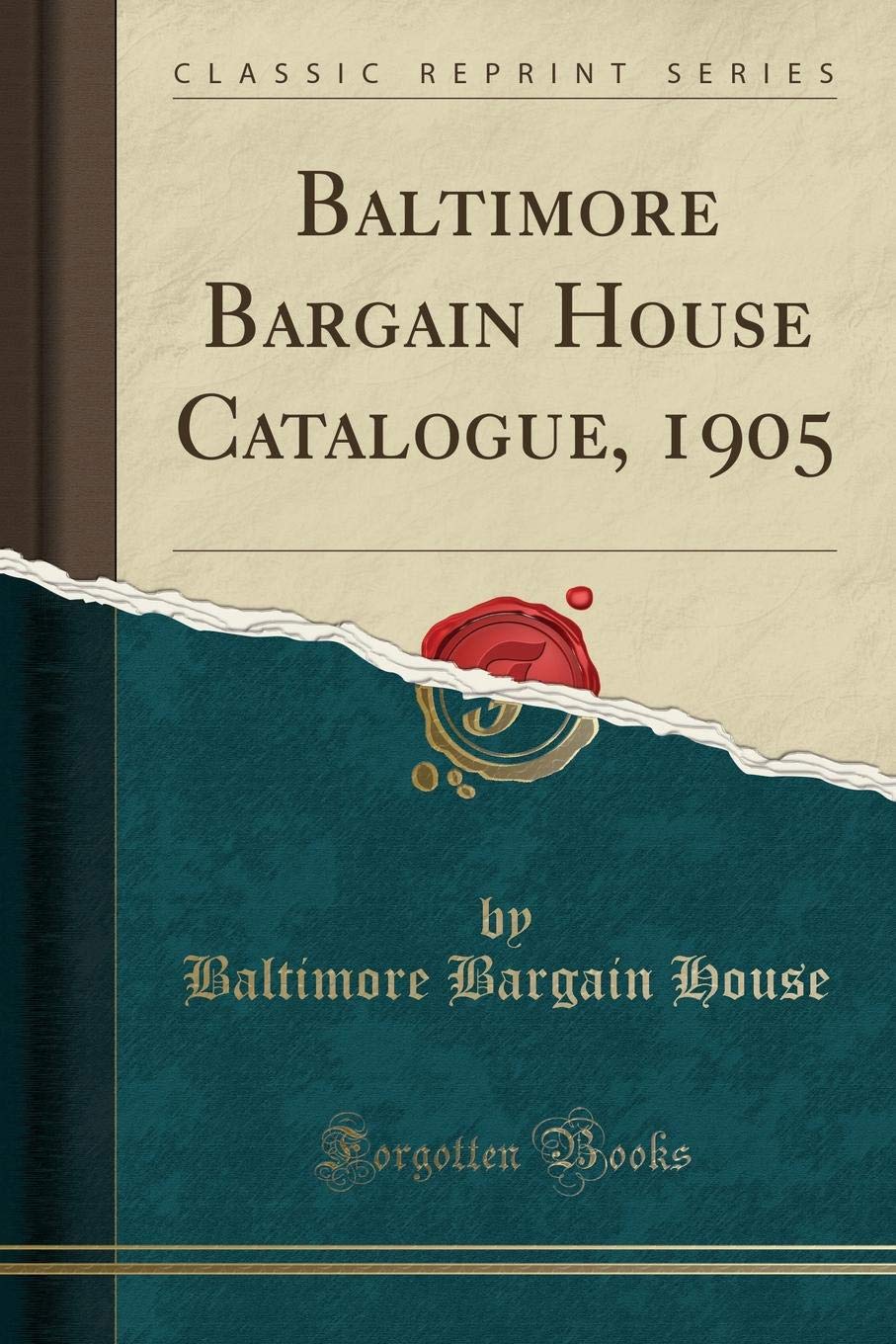 Baltimore Bargain House Catalogue, 1905 (Classic Reprint)
