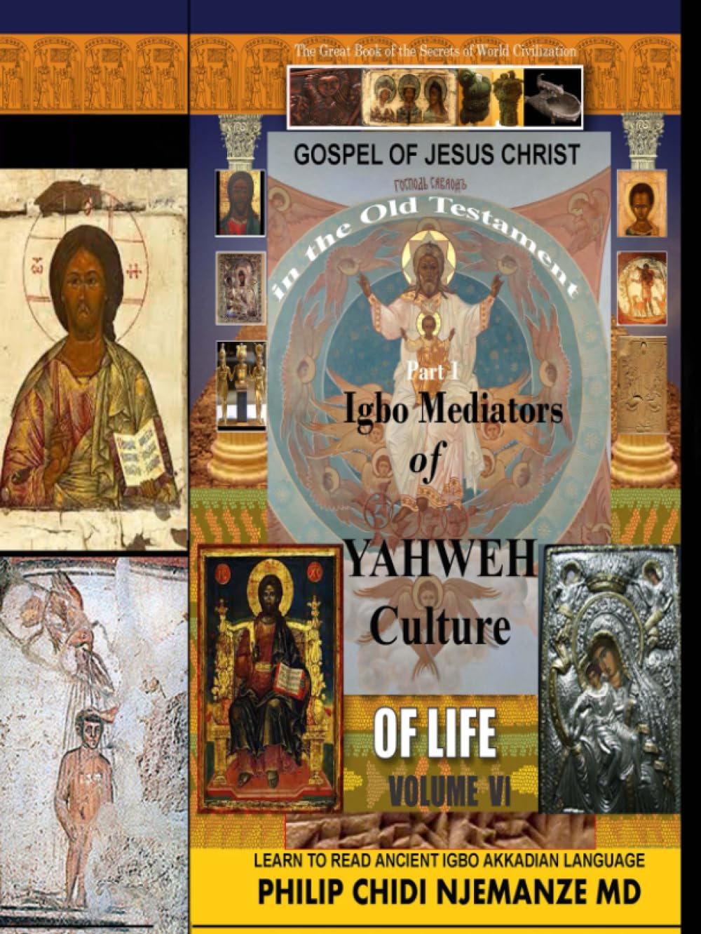 Igbo Mediators of Yahweh Culture of Life: Volume VI: Gospel of Jesus ...