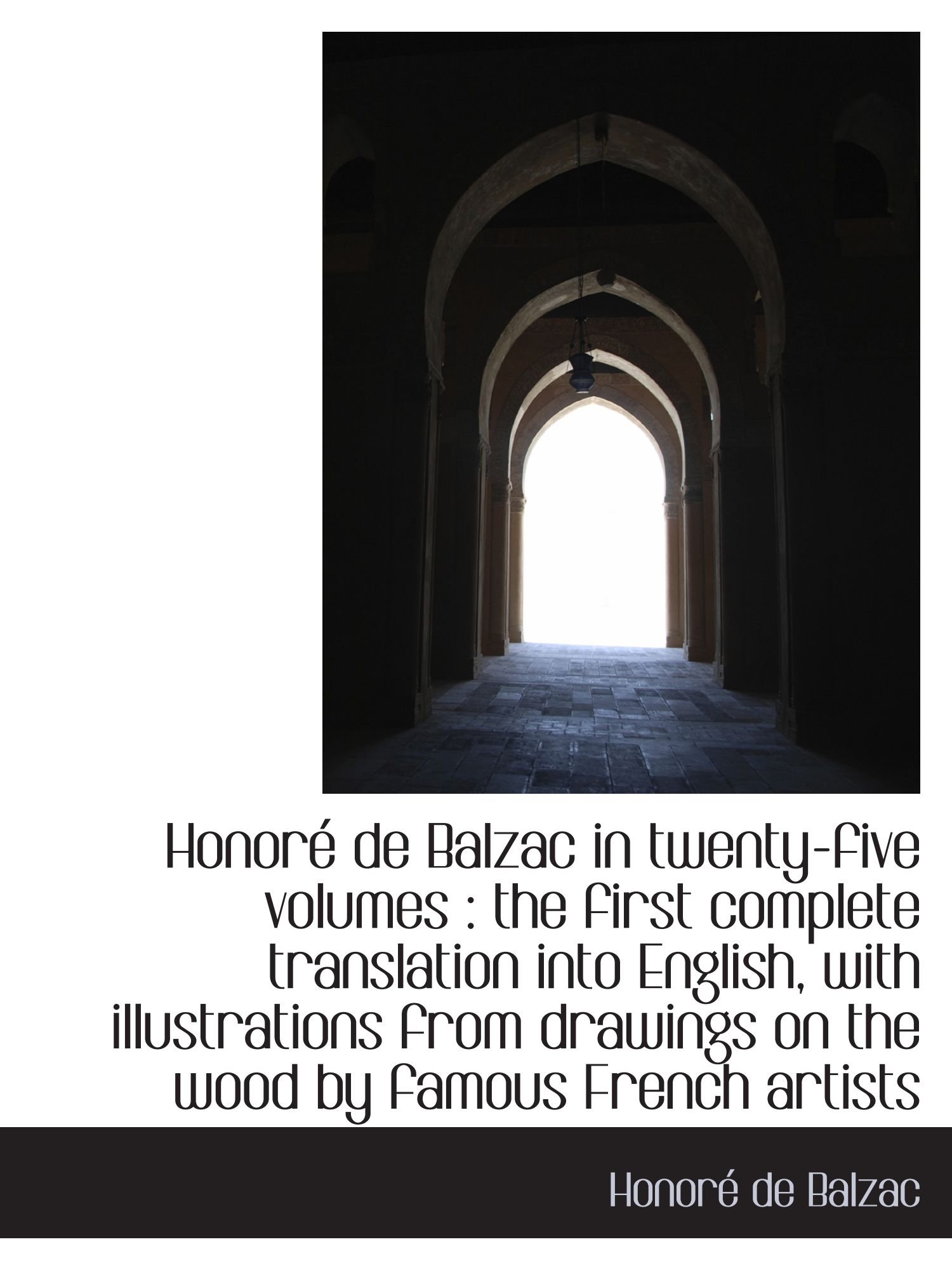 Honoré de Balzac in twenty-five volumes : the first complete translation into English, with illustra