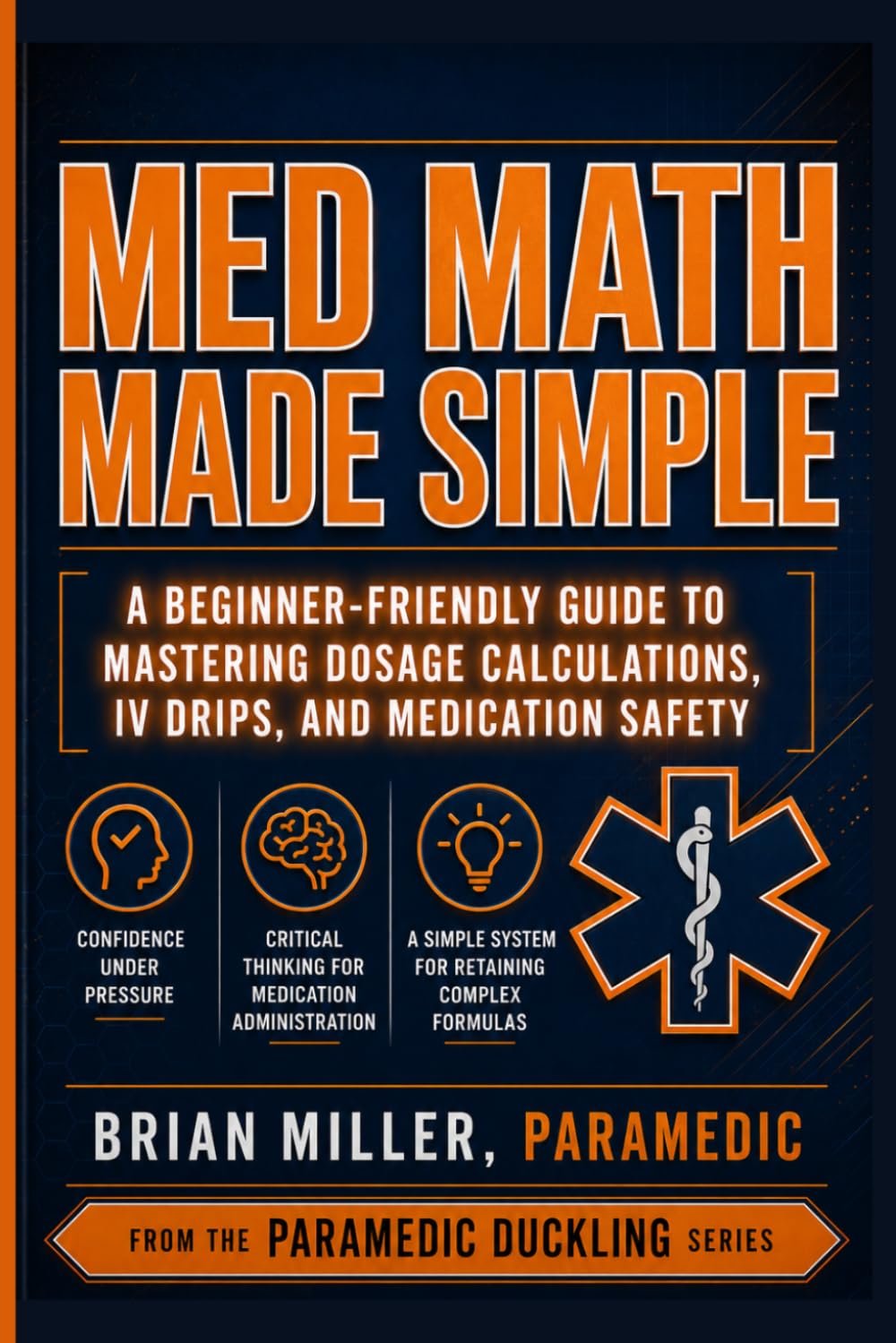 Med Math Made Simple: A Beginner-Friendly Guide to Mastering Dosage Calculations, IV Drips, and Medication Safety (Paramedic Duckling)