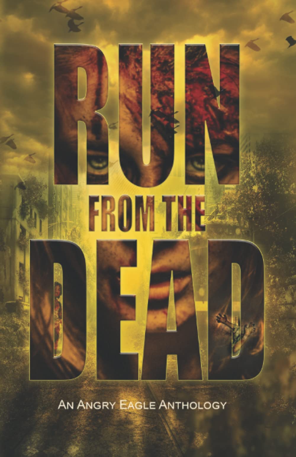 Run from the Dead: A Zombie Anthology