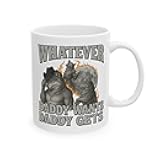 Whatever Daddy Wants Daddy Gets Mug, Funny Meme Gift, Werewolf Humor, Cringe Alpha Wolf Cup, 11oz Ceramic Coffee Mug