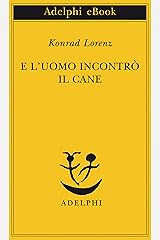 E l'uomo incontrò il cane (Piccola biblioteca Adelphi Vol. 9) Formato Kindle