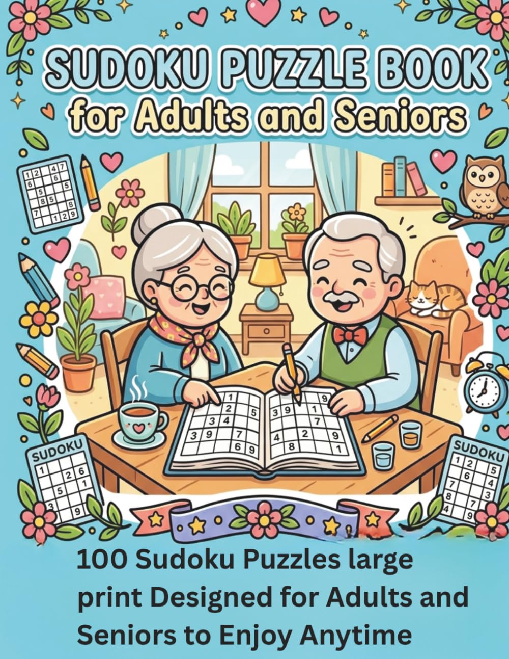 SUDOKU PUZZLE BOOK FOR ADULTS AND SENIORS: 100 sudoku puzzles large print designed for adults and seniors to enjoy anytime