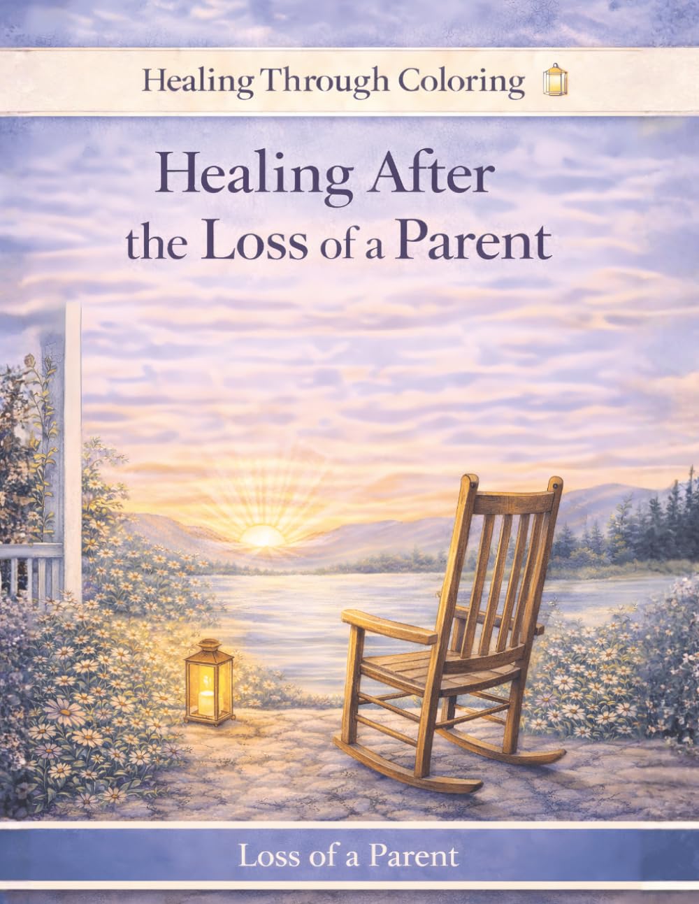 Healing After the Loss of a Parent: A Gentle Grief Coloring Book for Remembering and Honoring Your Mother or Father (Healing Through Coloring)