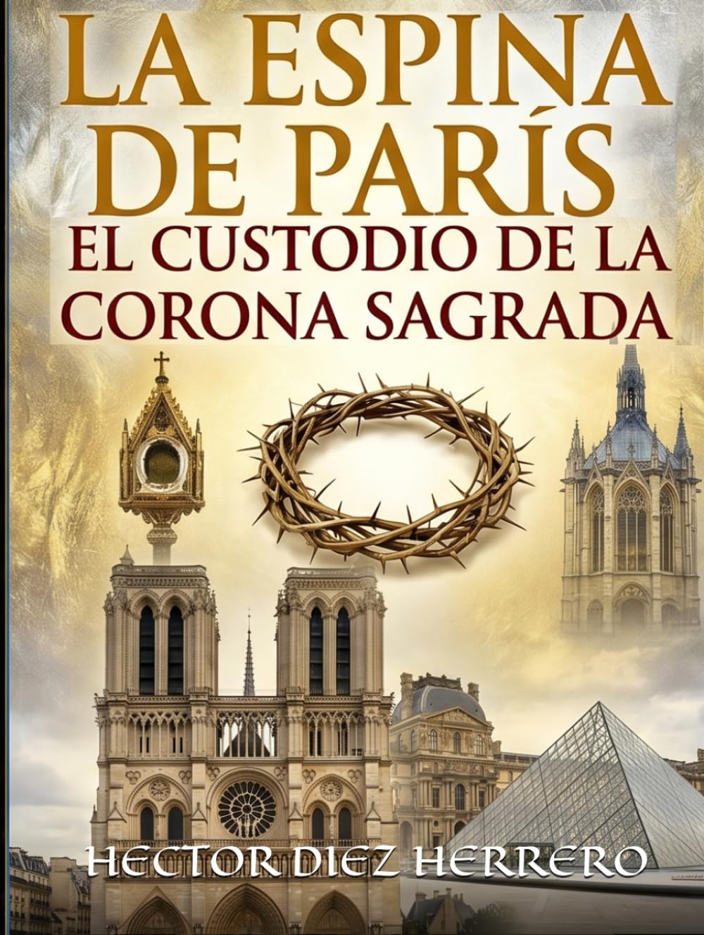 LA ESPINA DE PARÍS: EL CUSTODIO DE LA CORONA SAGRADA