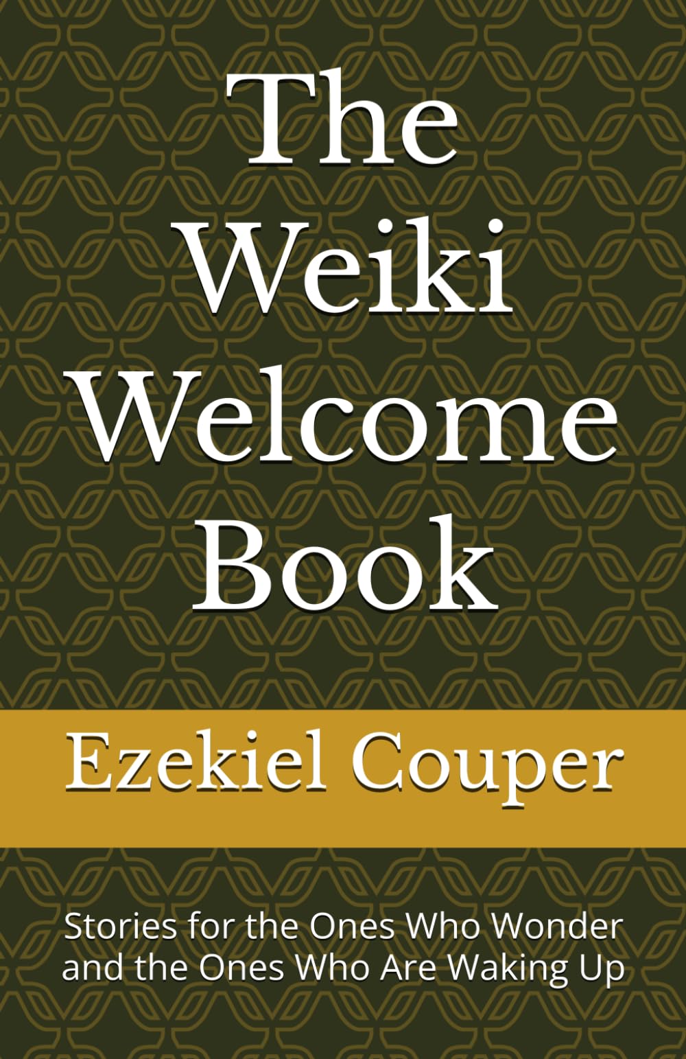 The Weiki Welcome Book: Stories for the Ones Who Wonder and the Ones Who Are Waking Up