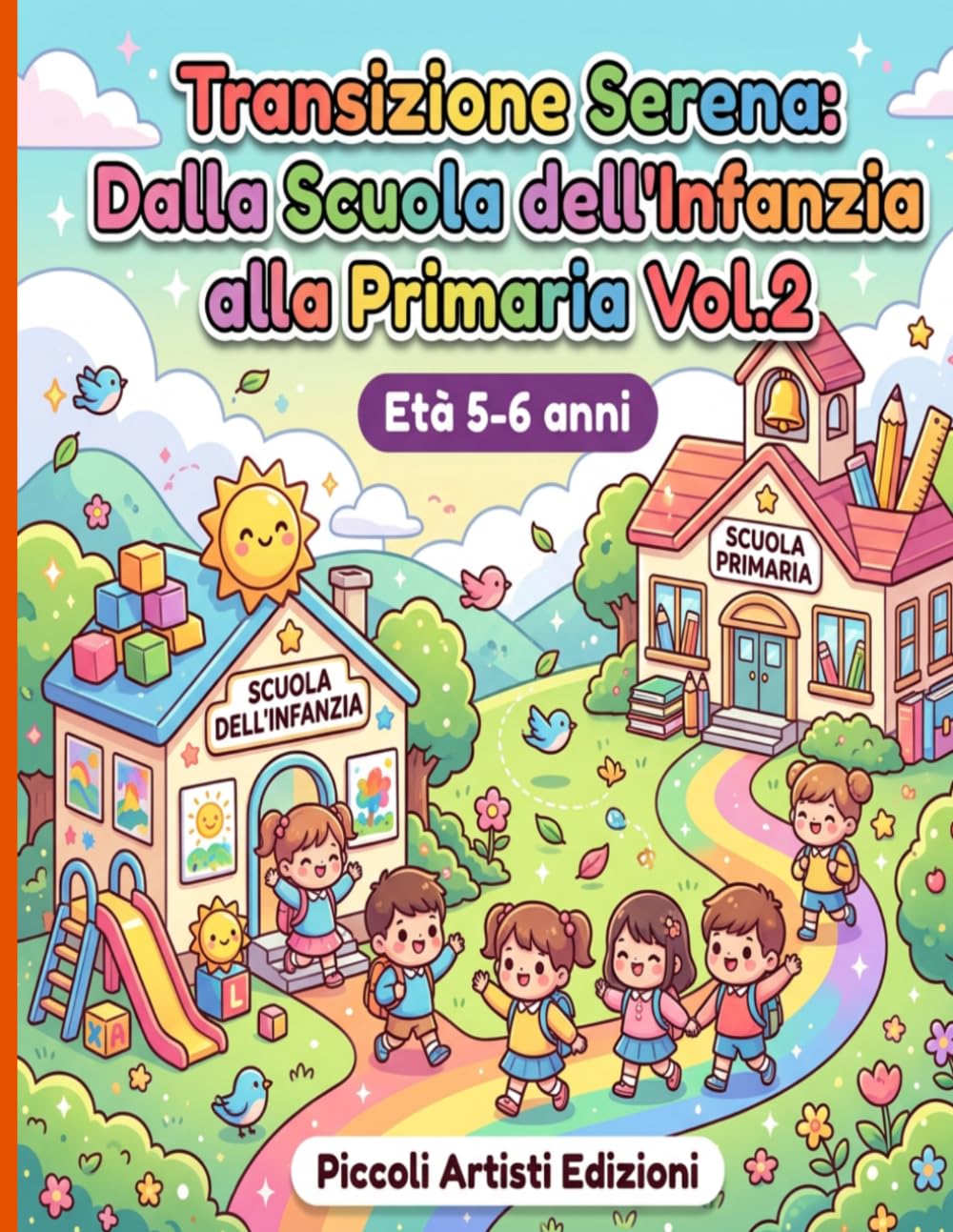 Transizione Serena: Dalla Scuola dell'Infanzia alla Primaria Vol.2: Attività Kawaii per Preparare il Passaggio dalla Scuola dell'Infanzia alla Primaria — 5-6 Anni