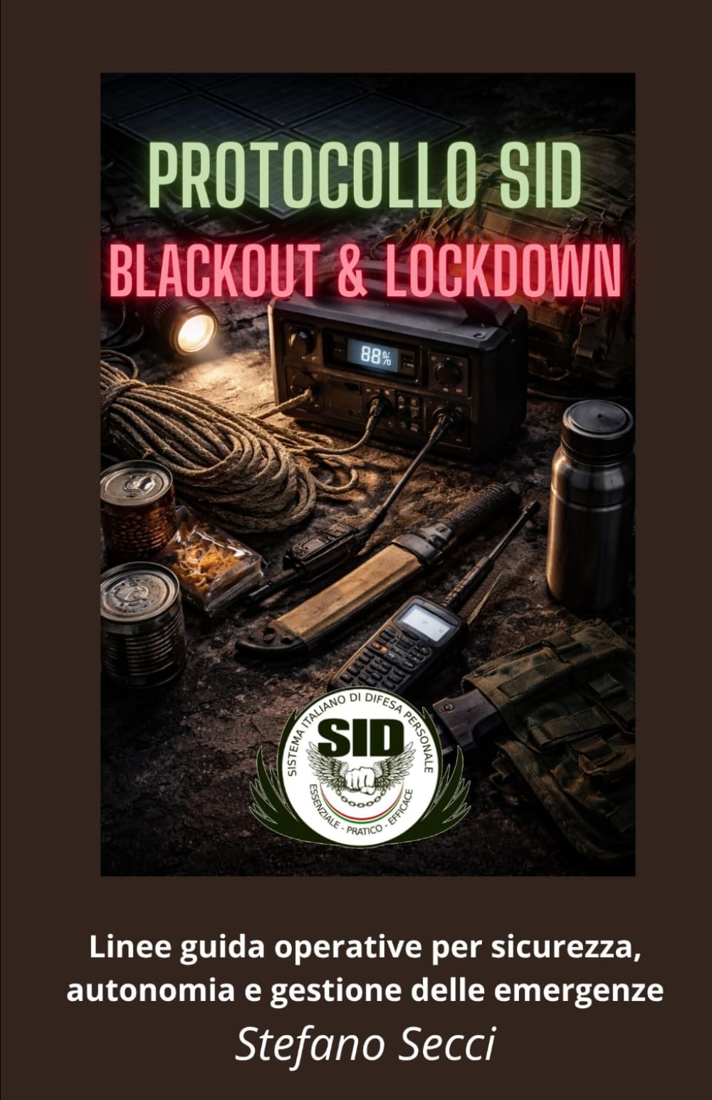 Protocollo SID Blackout & Lockdown: Linee guida operative per sicurezza, autonomia e gestione delle emergenze (Sopravvivenza Survival e Trekking)