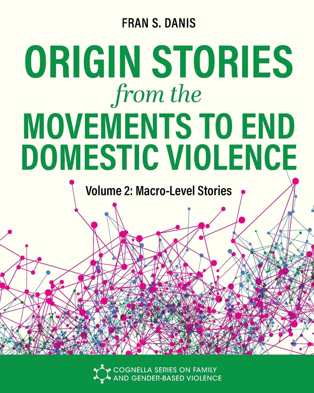 Origin Stories from the Movements to End Domestic Violence, Volume 2: Macro-Level Stories
