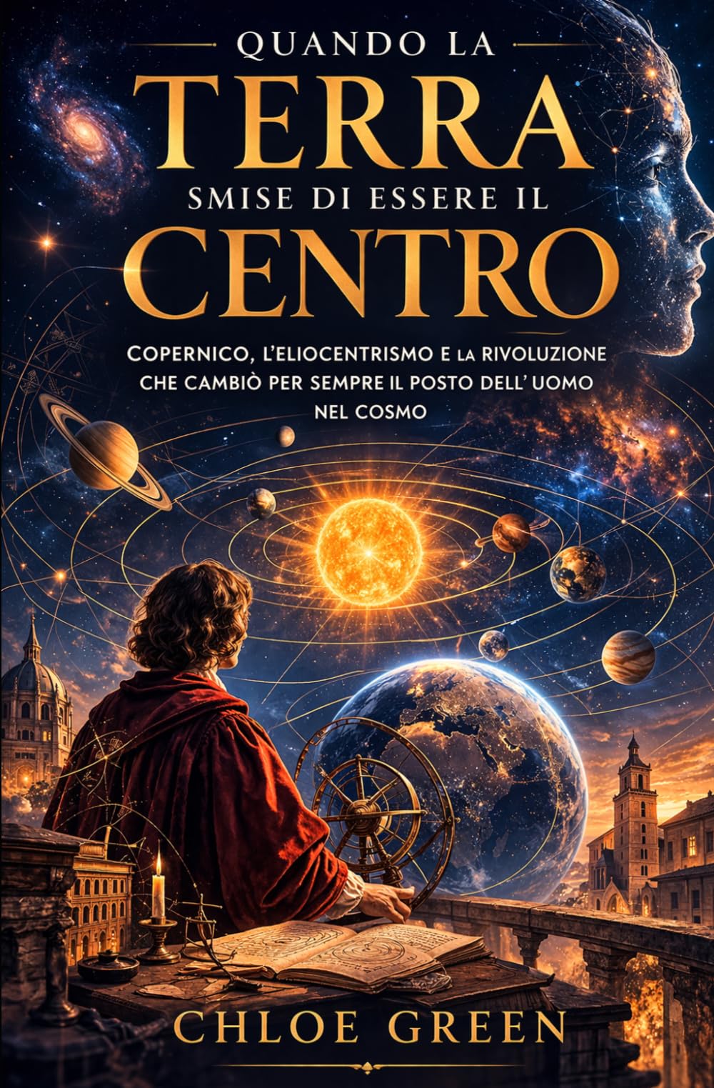 Quando la Terra smise di essere il centro: Copernico, l’eliocentrismo e la rivoluzione che cambiò per sempre il posto dell’uomo nel cosmo