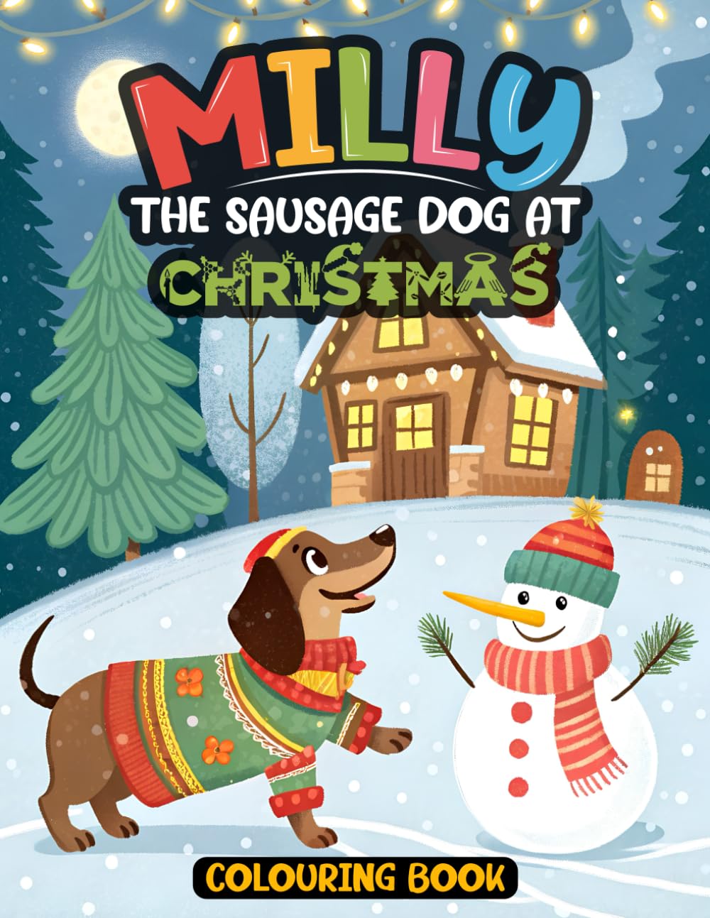 Milly the Sausage Dog at Christmas Colouring Book: A Festive Holiday Colouring Adventure with Milly the Dachshund – Spark Creativity and Christmas Cheer!