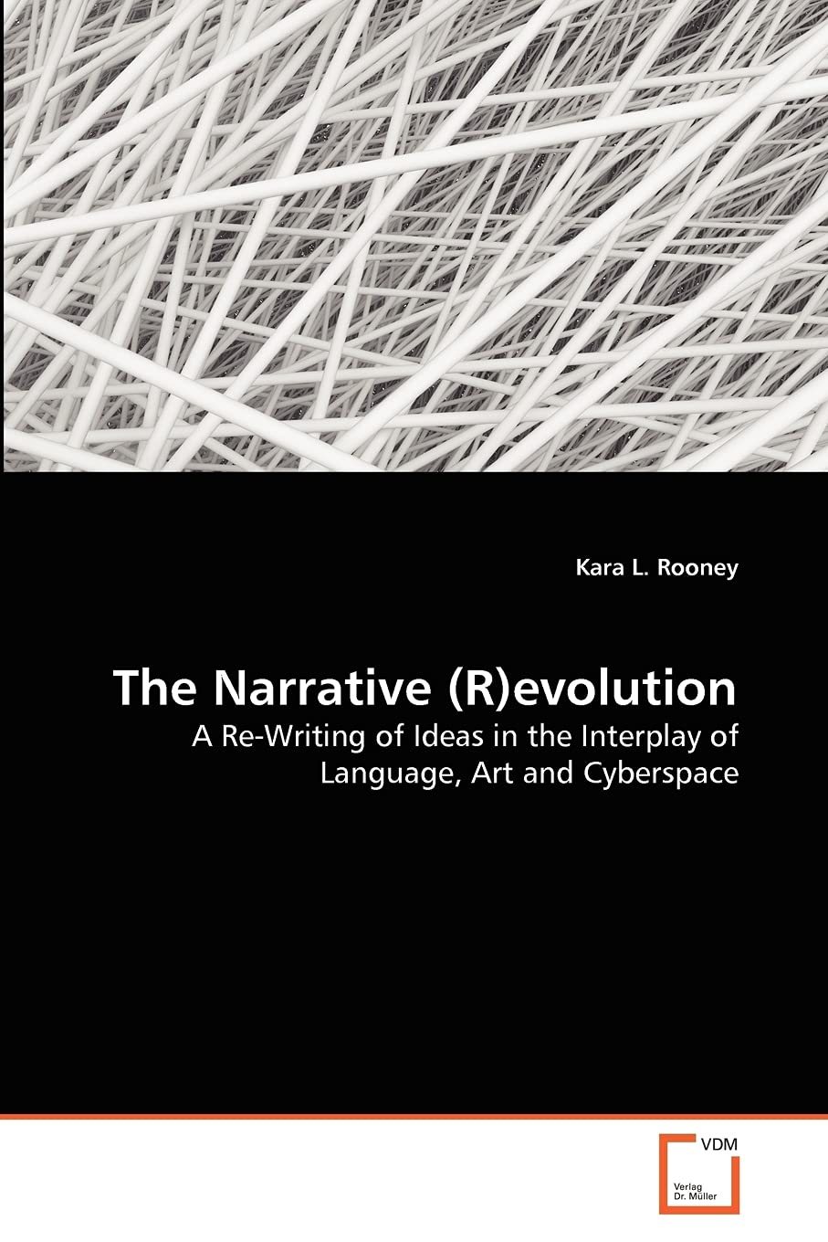 The Narrative (R)evolution: A Re-Writing of Ideas in the Interplay of Language, Art and Cyberspace