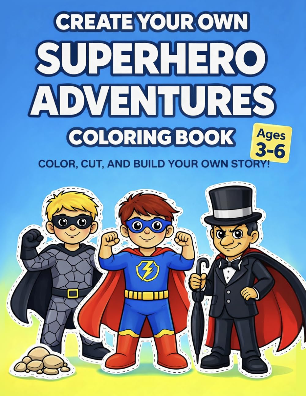 Create Your Own Superhero Adventures Coloring Book: Color, Cut and Build Your Own Stories with Superhero & Villain Characters - For Kids Ages 3-6 (Create Your Own Adventures)
