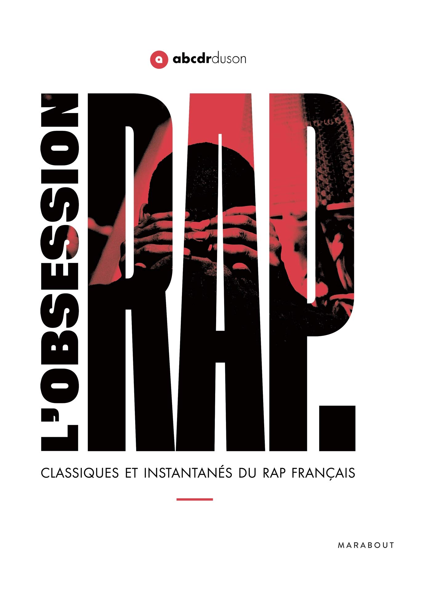 L'obsession Rap: Classiques et instantanés du rap français