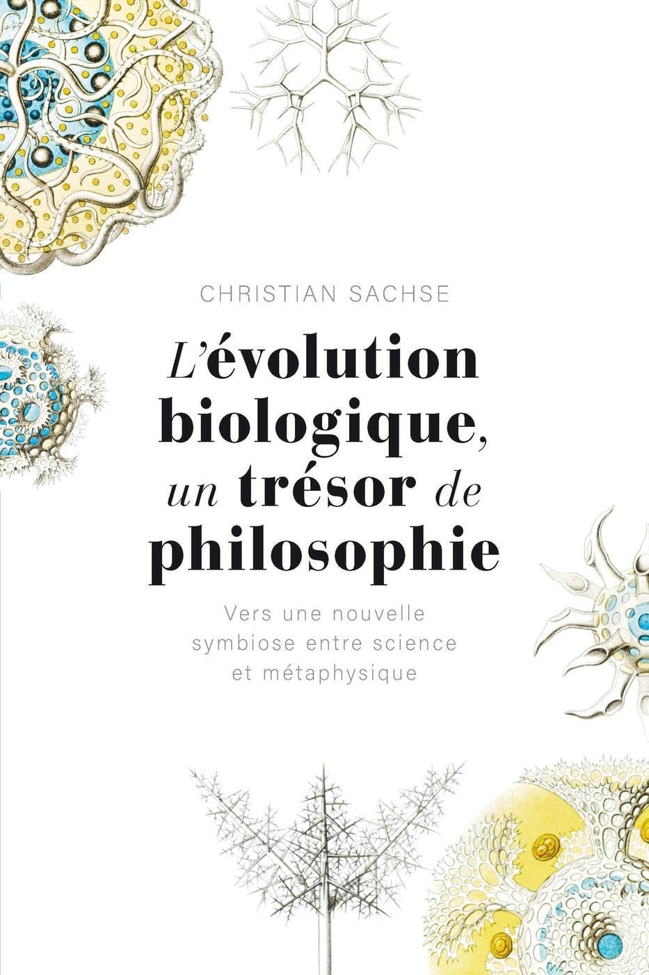 L'évolution biologique, un trésor de philosophie: Vers une nouvelle symbiose entre science et métaphysique
