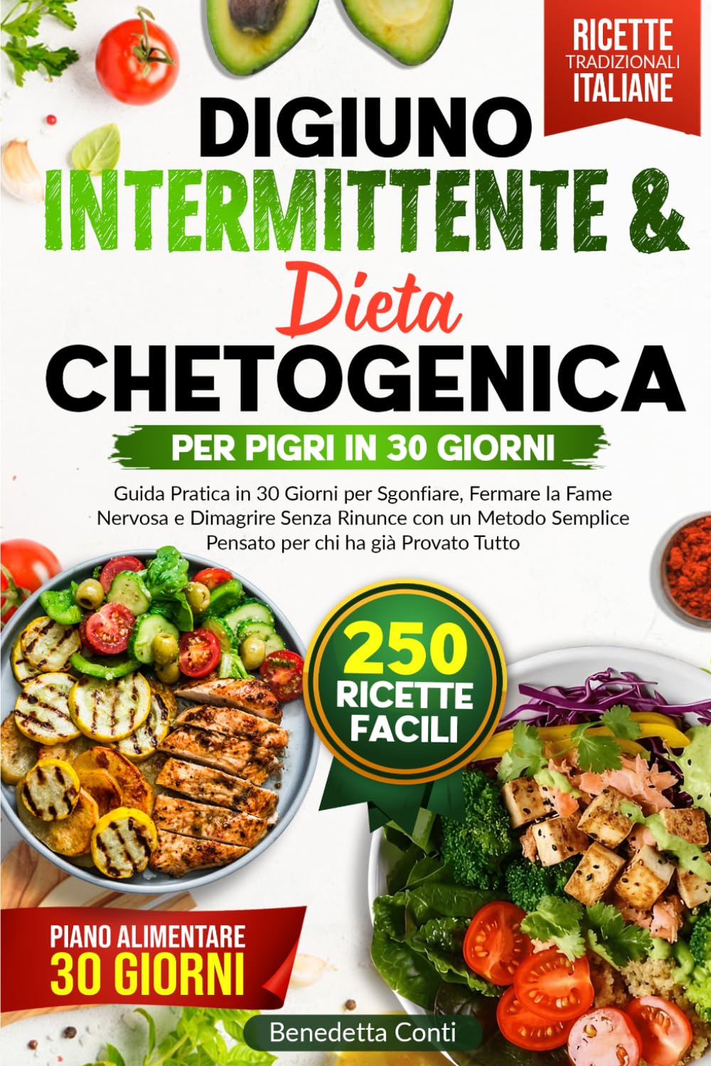 Digiuno Intermittente & Chetogenica per Pigri: Guida Pratica in 30 Giorni per Sgonfiare, Fermare la Fame Nervosa e Dimagrire Senza Rinunce con un ... semplici e nutrienti per ogni giorno.)