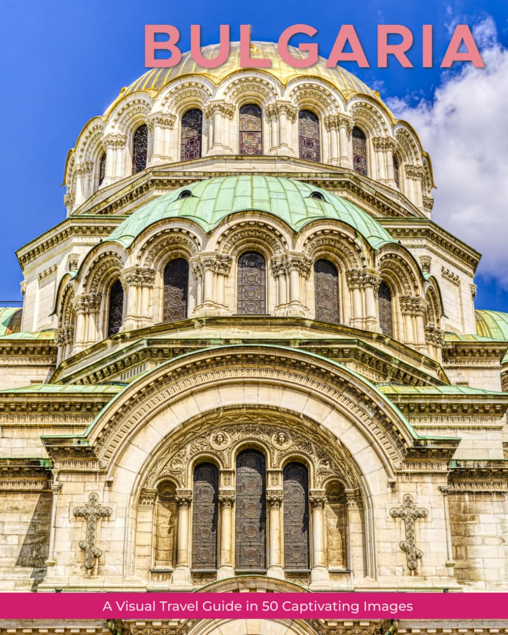 Bulgaria: A Visual Travel Guide in 50 Capitvating Images (World Through the Lens: A Travel Photography Series)