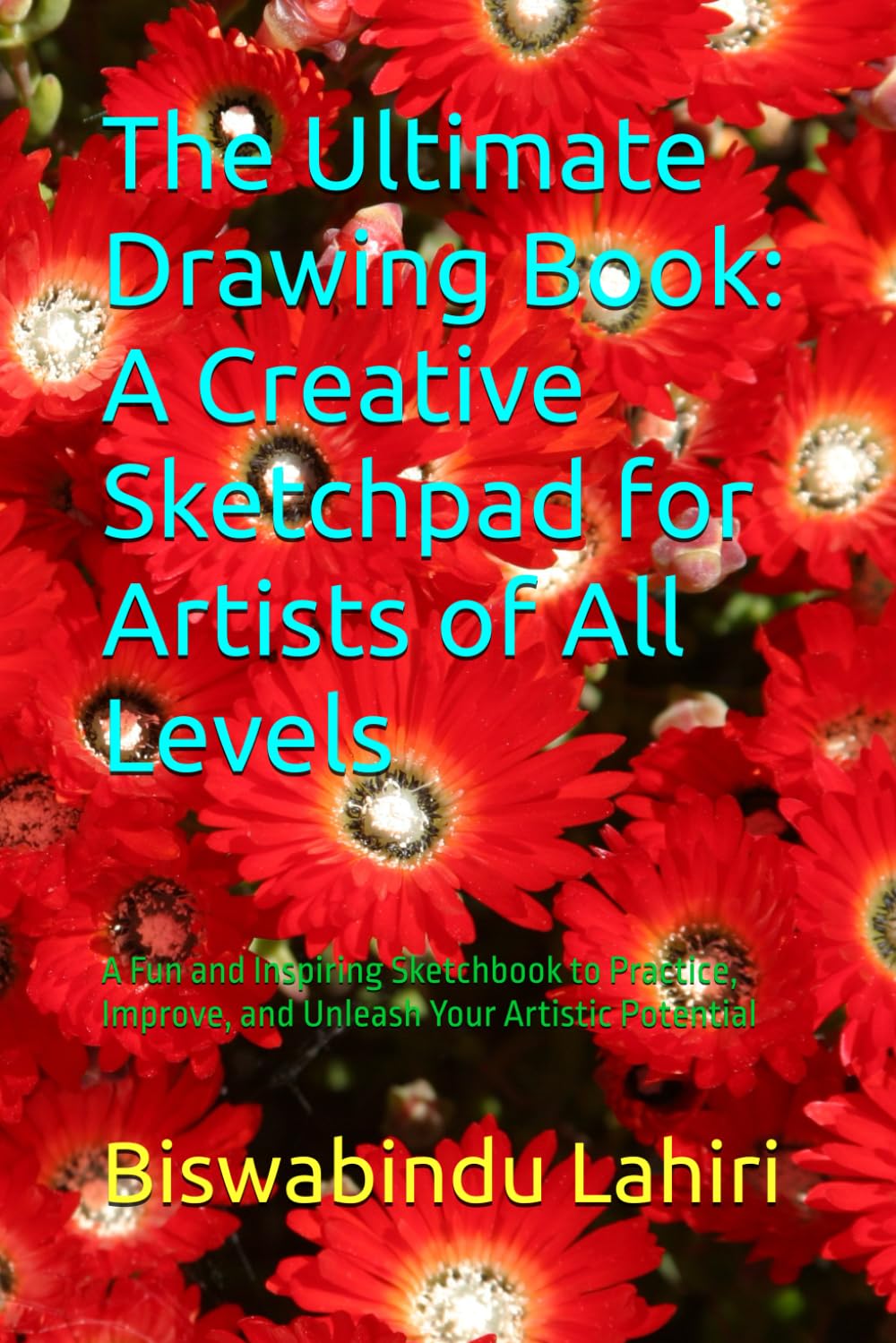 The Ultimate Drawing Book: A Creative Sketchpad for Artists of All Levels: A Fun and Inspiring Sketchbook to Practice, Improve, and Unleash Your Artistic Potential