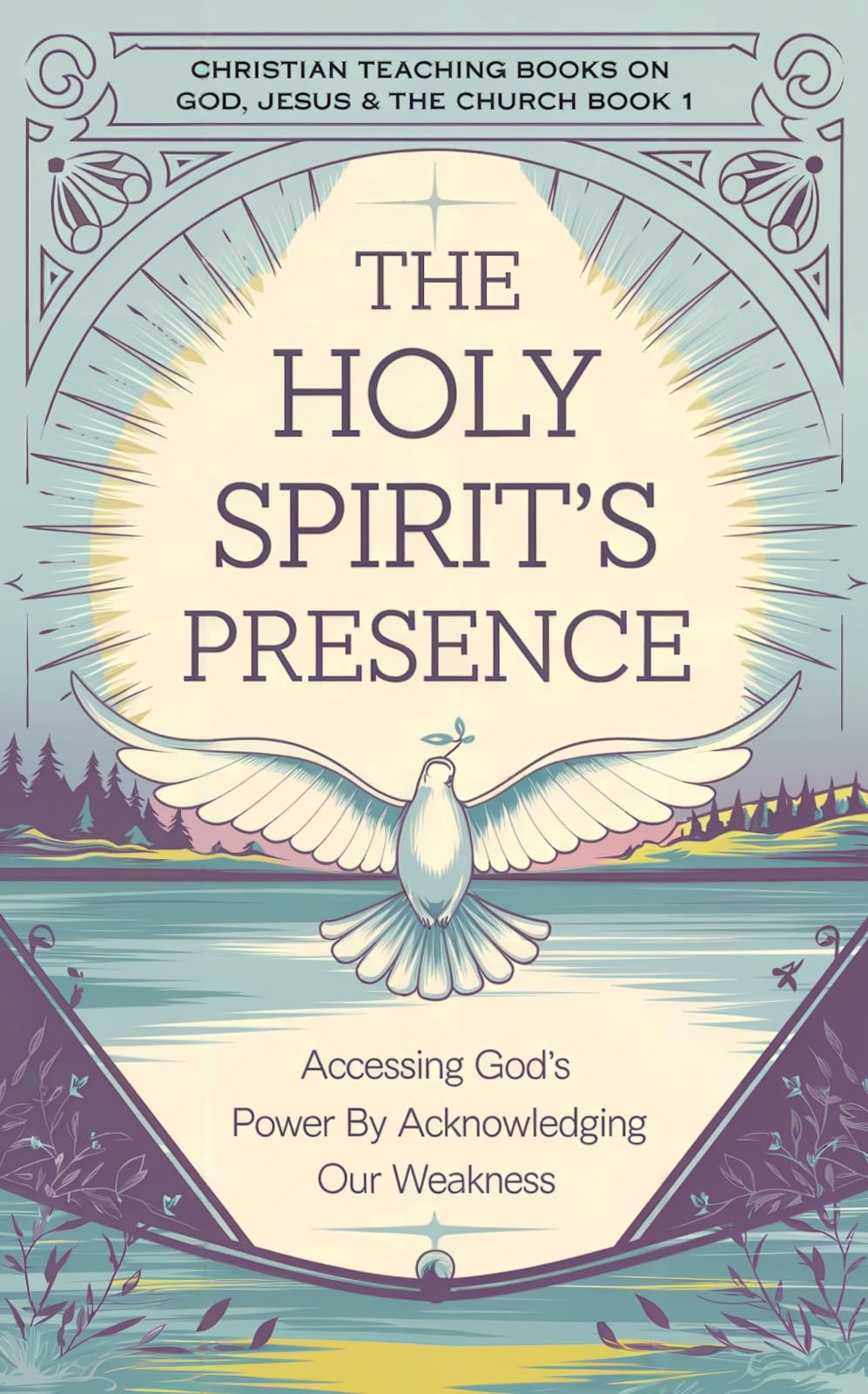 The Holy Spirit’s Presence: Accessing God's Power by Acknowledging Our Weakness