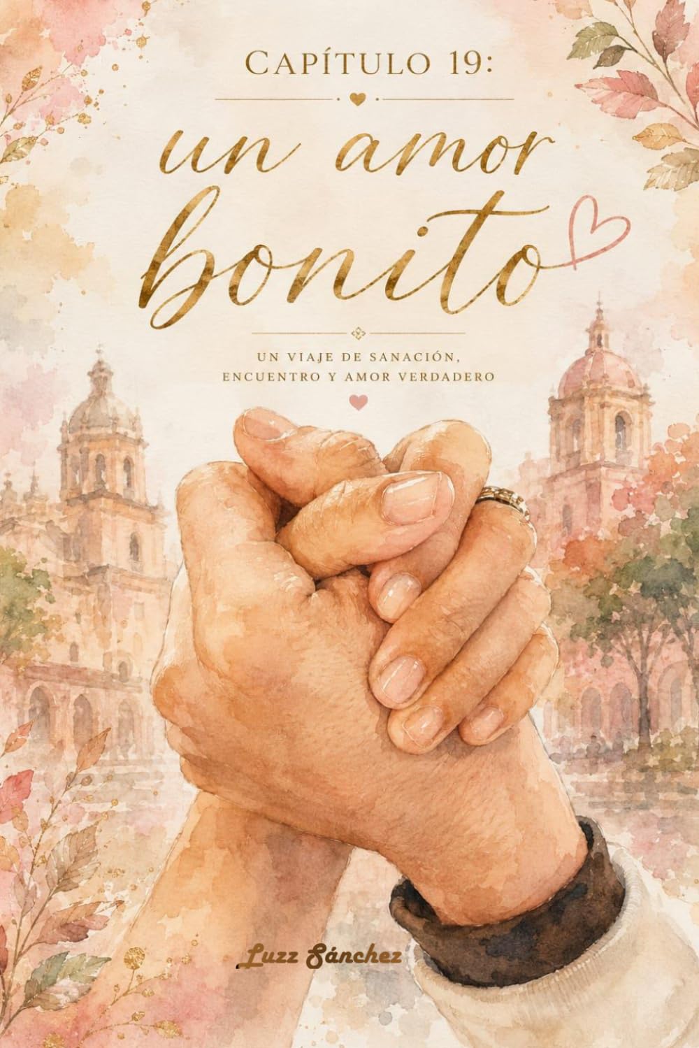 Capitulo 19: Un amor bonito (Trilogía Hacia Mí)