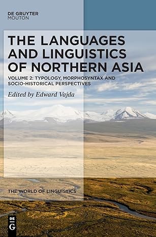 The Languages and Linguistics of Northe Asia: Typology, Morphosyntax and Socio-historical Perspectives (The World of Linguistics [WOL], 10.2)-Wow! eBook